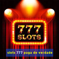 slots 777 paga de verdade